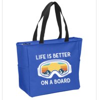 Funny Snowboarding Snowboarder Life Is Better On A Board Gift Zip Tote Bag