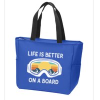 Funny Snowboarding Snowboarder Life Is Better On A Board Gift Zip Tote Bag