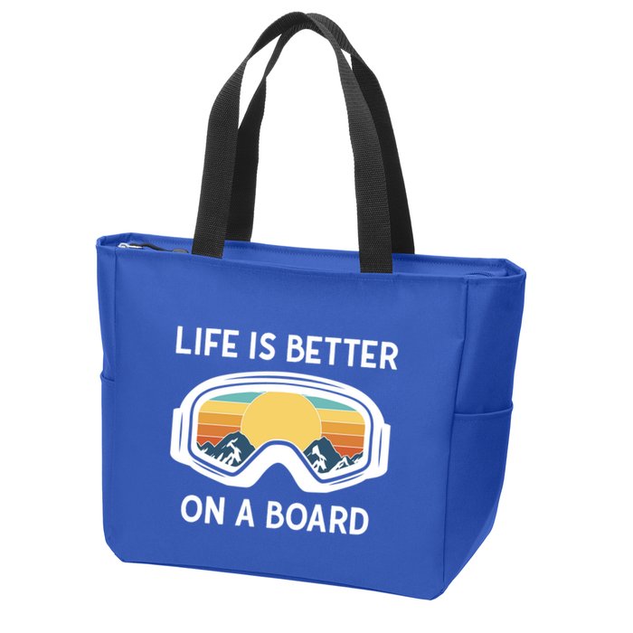 Funny Snowboarding Snowboarder Life Is Better On A Board Gift Zip Tote Bag