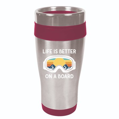Funny Snowboarding Snowboarder Life Is Better On A Board Gift 16oz Travel Tumbler