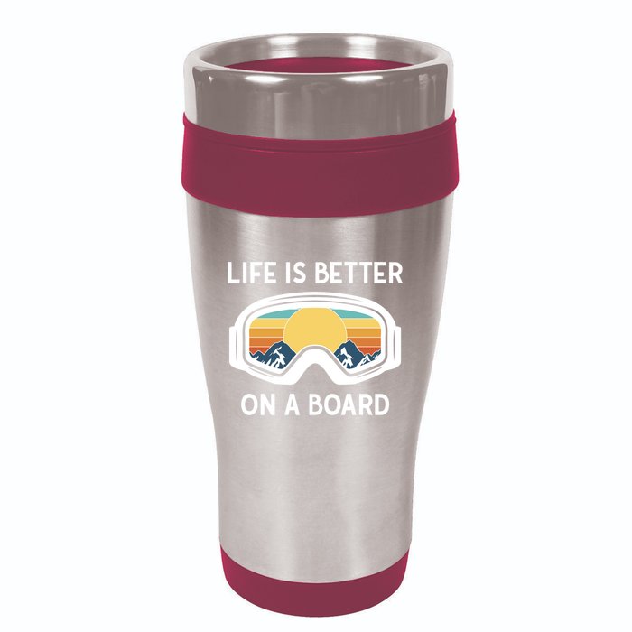 Funny Snowboarding Snowboarder Life Is Better On A Board Gift 16oz Travel Tumbler