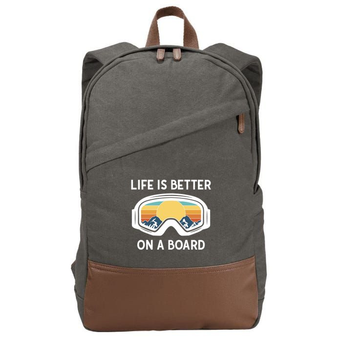 Funny Snowboarding Snowboarder Life Is Better On A Board Gift Cotton Canvas Backpack