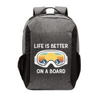 Funny Snowboarding Snowboarder Life Is Better On A Board Gift Vector Backpack