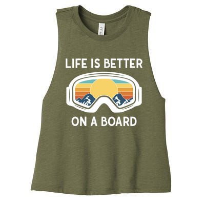 Funny Snowboarding Snowboarder Life Is Better On A Board Gift Women's Racerback Cropped Tank