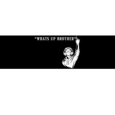 Funny Sketch Streamer Whats Up Brother Bumper Sticker