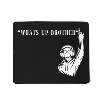 Funny Sketch Streamer Whats Up Brother Mousepad