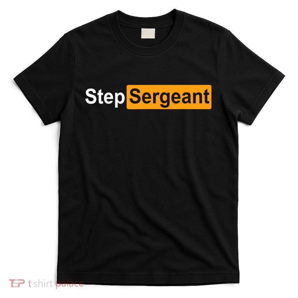 Funny Step Sergeant T-Shirt