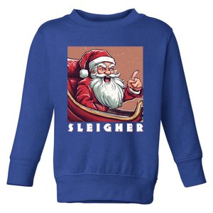 Funny Santa Sleigh Gift Sleigh The Day Sleigher Gift Toddler Sweatshirt