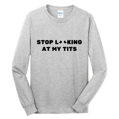 Funny Saying Sarcastic Stop Looking At My Tits Tall Long Sleeve T-Shirt