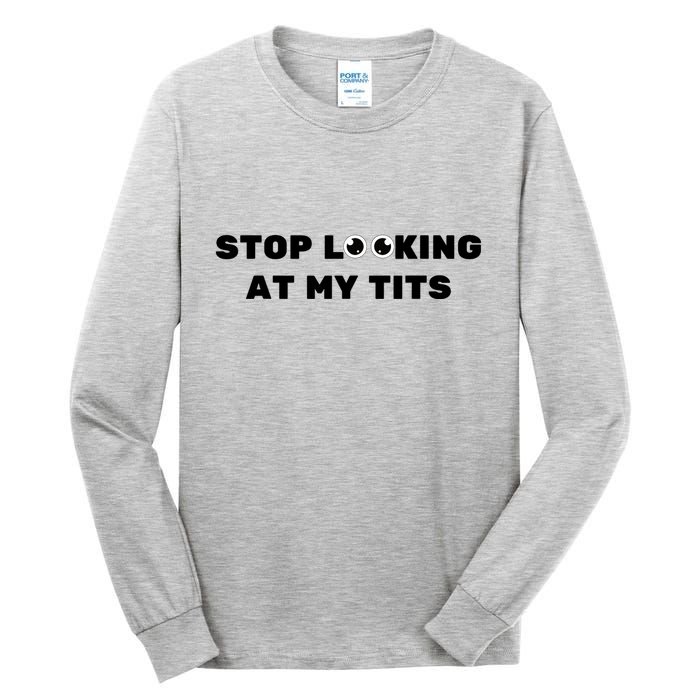 Funny Saying Sarcastic Stop Looking At My Tits Tall Long Sleeve T-Shirt