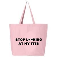 Funny Saying Sarcastic Stop Looking At My Tits 25L Jumbo Tote