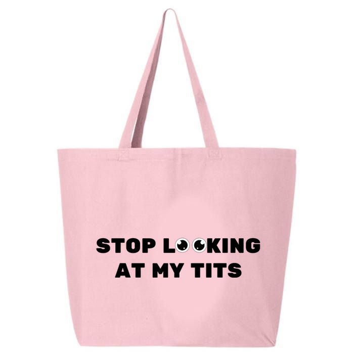 Funny Saying Sarcastic Stop Looking At My Tits 25L Jumbo Tote