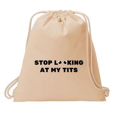 Funny Saying Sarcastic Stop Looking At My Tits Drawstring Bag