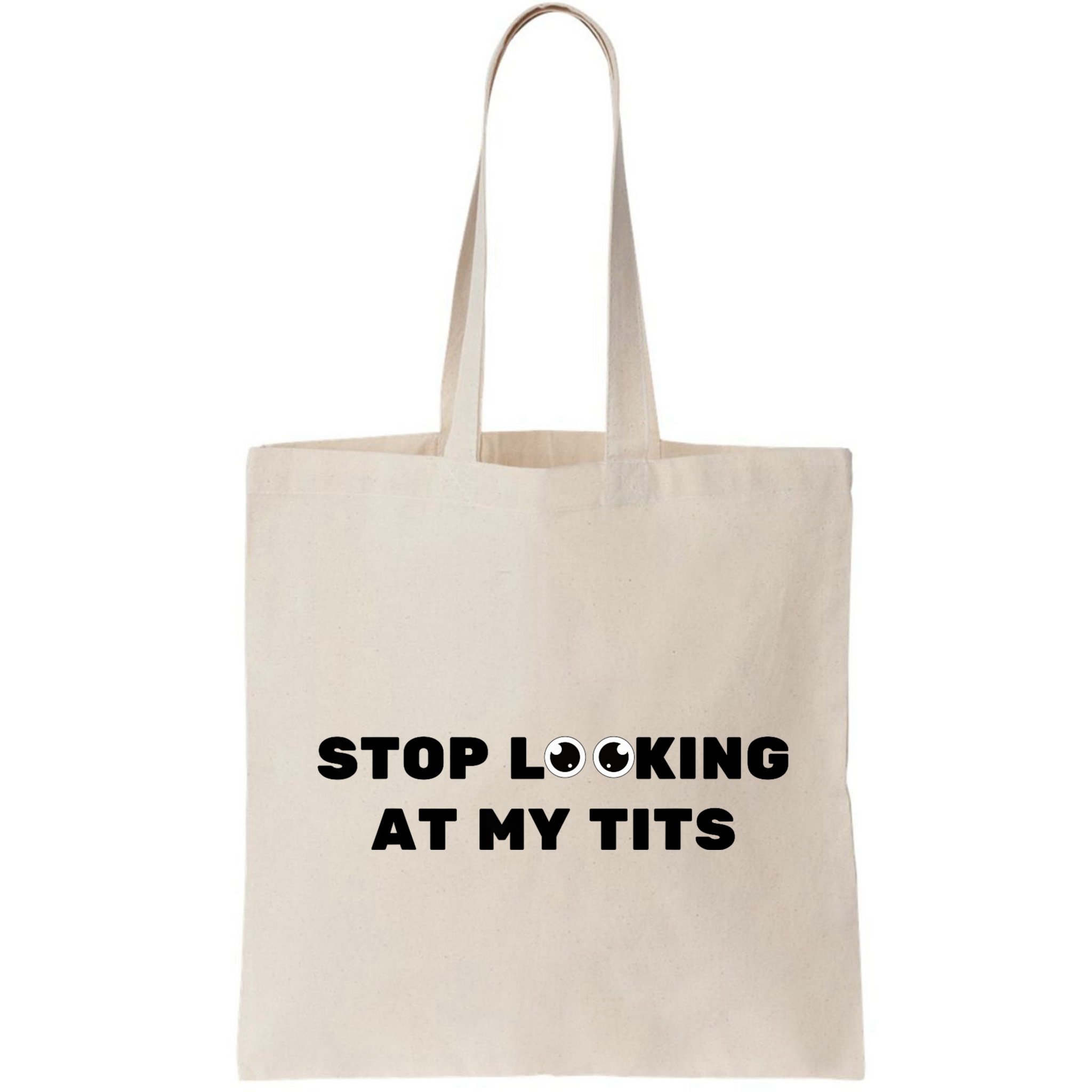 Funny Saying Sarcastic Stop Looking At My Tits Bag