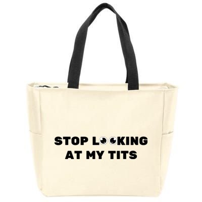 Funny Saying Sarcastic Stop Looking At My Tits Zip Tote Bag