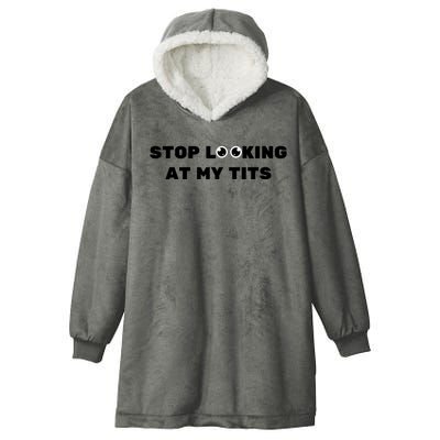 Funny Saying Sarcastic Stop Looking At My Tits Hooded Wearable Blanket