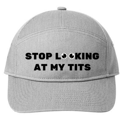 Funny Saying Sarcastic Stop Looking At My Tits 7-Panel Snapback Hat