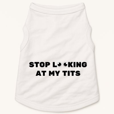 Funny Saying Sarcastic Stop Looking At My Tits Doggie Tank