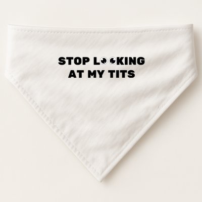 Funny Saying Sarcastic Stop Looking At My Tits USA-Made Doggie Bandana