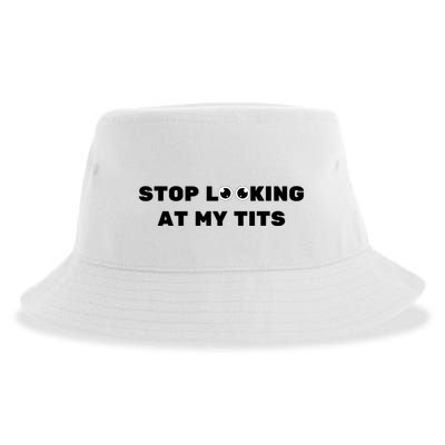 Funny Saying Sarcastic Stop Looking At My Tits Sustainable Bucket Hat
