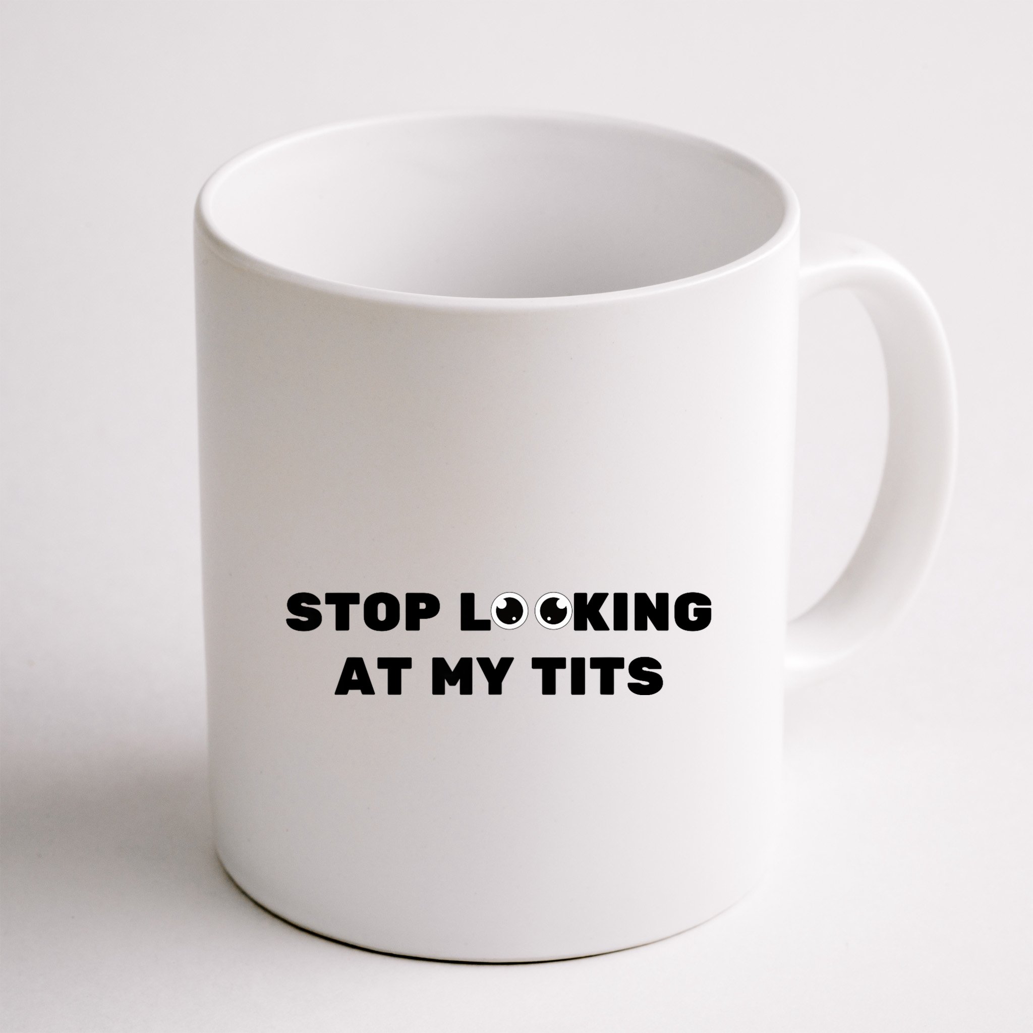 Funny Saying Sarcastic Stop Looking At My Tits Mug