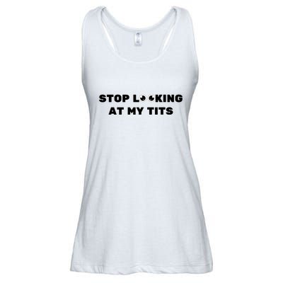 Funny Saying Sarcastic Stop Looking At My Tits Ladies Essential Flowy Tank