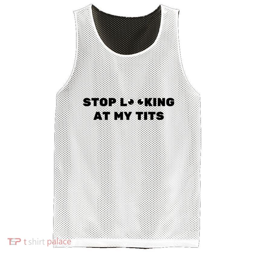 Funny Saying Sarcastic Stop Looking At My Tits Mesh Reversible Basketball Jersey Tank