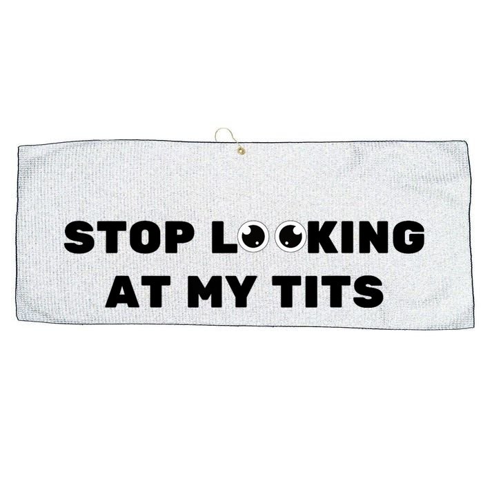 Funny Saying Sarcastic Stop Looking At My Tits Large Microfiber Waffle Golf Towel