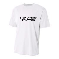 Funny Saying Sarcastic Stop Looking At My Tits Youth Performance Sprint T-Shirt