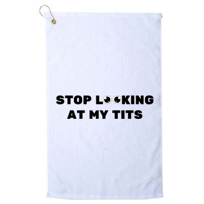 Funny Saying Sarcastic Stop Looking At My Tits Golf Towel
