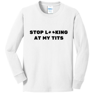 Funny Saying Sarcastic Stop Looking At My Tits Kids Long Sleeve Shirt