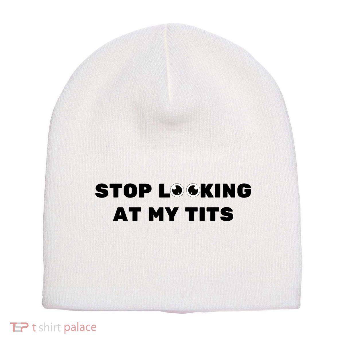 Funny Saying Sarcastic Stop Looking At My Tits Short Acrylic Beanie