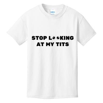 Funny Saying Sarcastic Stop Looking At My Tits Kids T-Shirt