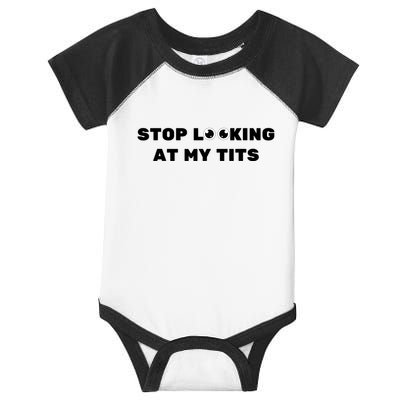 Funny Saying Sarcastic Stop Looking At My Tits Infant Baby Jersey Bodysuit