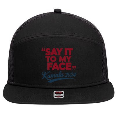 Funny Saying Say It To My Face Harris Presidential 2024 7 Panel Mesh Trucker Snapback Hat