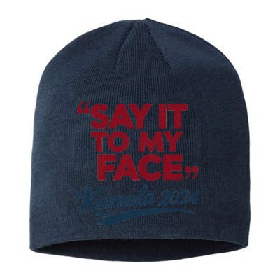 Funny Saying Say It To My Face Harris Presidential 2024 Sustainable Beanie