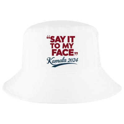 Funny Saying Say It To My Face Harris Presidential 2024 Cool Comfort Performance Bucket Hat