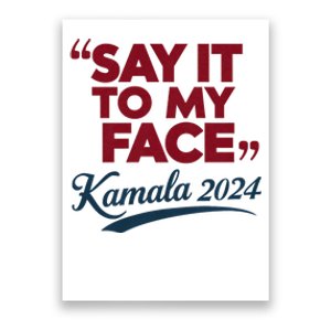 Funny Saying Say It To My Face Harris Presidential 2024 Poster