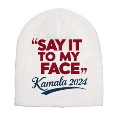 Funny Saying Say It To My Face Harris Presidential 2024 Short Acrylic Beanie