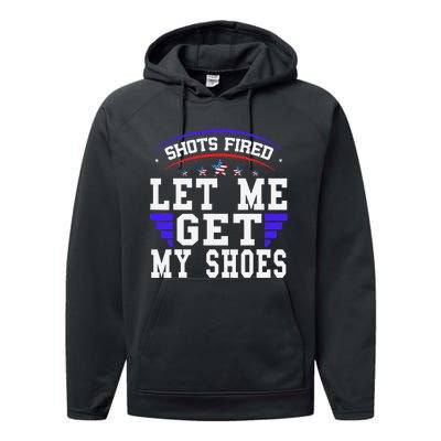 Funny Saying Shots Fired Maga Let Me Get My Shoes Performance Fleece Hoodie