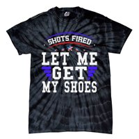 Funny Saying Shots Fired Maga Let Me Get My Shoes Tie-Dye T-Shirt