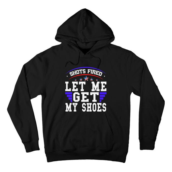 Funny Saying Shots Fired Maga Let Me Get My Shoes Tall Hoodie