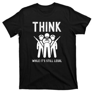 Free Speech Think While It's Still Legal Anti Woke Great Reset T-Shirt