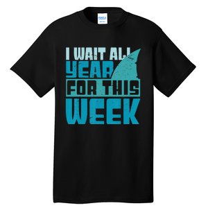 Funny Shark Tee I Wait All Year For This Week Shark Tee Tall T-Shirt