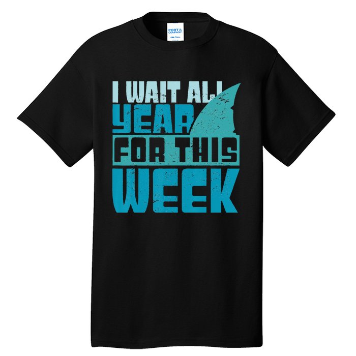 Funny Shark Tee I Wait All Year For This Week Shark Tee Tall T-Shirt