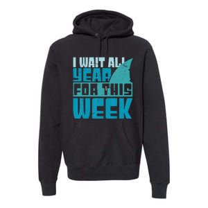 Funny Shark Tee I Wait All Year For This Week Shark Tee Premium Hoodie