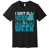 Funny Shark Tee I Wait All Year For This Week Shark Tee Premium T-Shirt