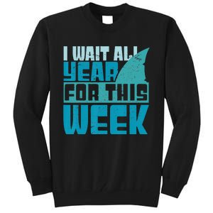 Funny Shark Tee I Wait All Year For This Week Shark Tee Tall Sweatshirt