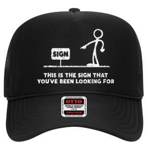 Funny Stickman This Is The Sign That YouVe Been Looking For High Crown Mesh Back Trucker Hat