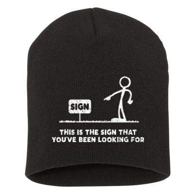 Funny Stickman This Is The Sign That YouVe Been Looking For Short Acrylic Beanie